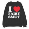 I Love Fairy Smut Book Lover Saying Unisex Sweatshirt I Love Fairy Smut Book Lover Saying Unisex Sweatshirt