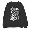 Love God Drink Coffee Read Books Christian Books Lovers Unisex Sweatshirt Love God Drink Coffee Read Books Christian Books Lovers Unisex Sweatshirt
