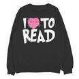 I LOVE TO READ Reading Books Bookworm Library Day Novelty Unisex Sweatshirt