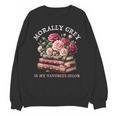 Morally Grey Book Lovers Dark Romance Reader Favorite Color Unisex Sweatshirt