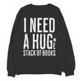 I Need A Huge Stack Of Books Book Lover Joke Unisex Sweatshirt