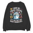 I Have No Control On A Cruise They Book Themselves Cruise Unisex Sweatshirt