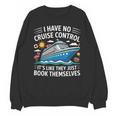I Have No Control On A Cruise They Book Themselves Unisex Sweatshirt