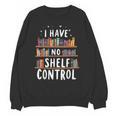 i Have No Shelf Control Book Lovers Book Reading Library Unisex Sweatshirt