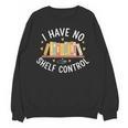 I Have No Shelf Control Book Lovers Teacher Women Graphic Unisex Sweatshirt I Have No Shelf Control Book Lovers Teacher Women Graphic Unisex Sweatshirt