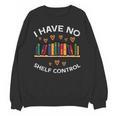 No Shelf Control Read Reading Book Librarian Men Women Kids Unisex Sweatshirt
