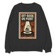 Off-Book On Point Theater Drama Unisex Sweatshirt Off-Book On Point Theater Drama Unisex Sweatshirt