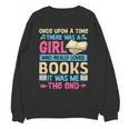 Once Upon A Time There Was A Girl Who Really Loved Books It Unisex Sweatshirt Once Upon A Time There Was A Girl Who Really Loved Books It Unisex Sweatshirt