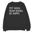 Pet Dogs Read Books Be Happy Unisex Sweatshirt Pet Dogs Read Books Be Happy Unisex Sweatshirt