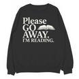 Please Go Away Im Reading Book Lover Quote Unisex Sweatshirt