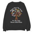Please Save The Earth It's The Only Planet With Books Unisex Sweatshirt