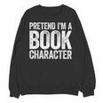 Pretend I'm A Book Character Shirt Adult Kids Costume Unisex Sweatshirt