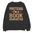 Pretend I'm A Book Character Unisex Sweatshirt