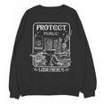 Protect Public Libraries Support Local Librarian Book Lover Unisex Sweatshirt
