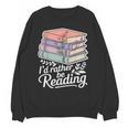 Rather Be Reading Book Lover Stack Unisex Sweatshirt Rather Be Reading Book Lover Stack Unisex Sweatshirt