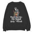 Read Book Be Kind Stay Weird Book Reader Lover Bookworm Unisex Sweatshirt