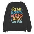Read Books Be Kind Stay Weird The Perfect Life Formula Unisex Sweatshirt
