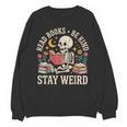 Read Books Be Kind Stay Weird Skeleton Reading Book Unisex Sweatshirt