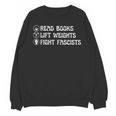Read Books Lift Weights Fight Fascists Lovers Reading Unisex Sweatshirt Read Books Lift Weights Fight Fascists Lovers Reading Unisex Sweatshirt