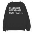 Read Books Lift Weights Fight Fascists Reading Activism Unisex Sweatshirt