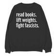 Read Books Lift Weights Fight Fascists Reading Lovers Unisex Sweatshirt Read Books Lift Weights Fight Fascists Reading Lovers Unisex Sweatshirt