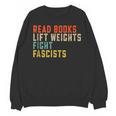 Read Books Lift Weights Fight Fascists Reading Unisex Sweatshirt Read Books Lift Weights Fight Fascists Reading Unisex Sweatshirt