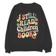 I Still Read Children Books Women Men Kids Books Lovers Unisex Sweatshirt I Still Read Children Books Women Men Kids Books Lovers Unisex Sweatshirt