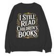 I Still Read Childrens Books First Day Of School Kid Reading Unisex Sweatshirt