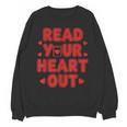 Read Your Heart Out Book Lover Reading Teachers Kids Unisex Sweatshirt Read Your Heart Out Book Lover Reading Teachers Kids Unisex Sweatshirt