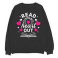 Read Your Heart Out Cute Teacher Women Book Lovers Unisex Sweatshirt Read Your Heart Out Cute Teacher Women Book Lovers Unisex Sweatshirt