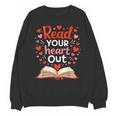 Read Your Heart Out Reading Book Lover Valentine Day Unisex Sweatshirt