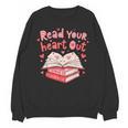 Read Your Heart Out Teacher Valentines Day Book Lover Unisex Sweatshirt