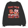 Read Your Heart Out Valentine Reading Book Girl Kid Teacher Unisex Sweatshirt