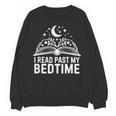I Read Past My Bedtime Book Lover For Women Men Kids Unisex Sweatshirt