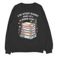 Reading Book Lover Humor For Readers And Bookworms Unisex Sweatshirt Reading Book Lover Humor For Readers And Bookworms Unisex Sweatshirt