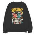Reading Book Lover School Librarian Bruh It's Library Day Unisex Sweatshirt Reading Book Lover School Librarian Bruh It's Library Day Unisex Sweatshirt