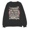 Reading Quote For Bookworm And Librarian Unisex Sweatshirt