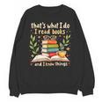 Reading That's What I Do I Read Books And I Know Things Unisex Sweatshirt