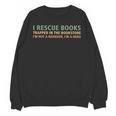 I Rescue Books Trapped In The Bookstore Book Lover Unisex Sweatshirt I Rescue Books Trapped In The Bookstore Book Lover Unisex Sweatshirt
