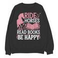 Ride Horses Read Books Be Happy Unisex Sweatshirt Ride Horses Read Books Be Happy Unisex Sweatshirt