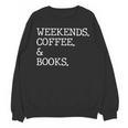 Weekends Coffee And Books Reading Lovers And Coffee Unisex Sweatshirt Weekends Coffee And Books Reading Lovers And Coffee Unisex Sweatshirt