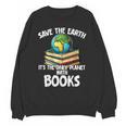Save The Earth It’s The Only Planet With Books Unisex Sweatshirt Save The Earth It’s The Only Planet With Books Unisex Sweatshirt