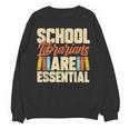 School Librarians Are Essential Library Book Lover Librarian Unisex Sweatshirt