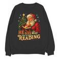 He Sees What You’Ve Been Reading Santa Book Lover Christmas Unisex Sweatshirt