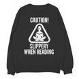 Slippery When Reading Unhinged Book Lover Meme Witty Unisex Sweatshirt