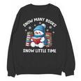 Snow Many Books Snow Little Time Snowman Reading Book Unisex Sweatshirt