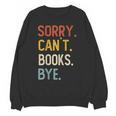 Sorry Can't Books Bye Shirts Books Lovers Unisex Sweatshirt