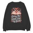 Sorry This Is a Date With My Book Valentine Unisex Sweatshirt