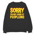 Sorry Im Not Good At Peopleing Introvert Unisex Sweatshirt Sorry Im Not Good At Peopleing Introvert Unisex Sweatshirt