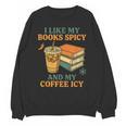 Spicy Books And Iced Coffee Book Lover Smut Reader Unisex Sweatshirt
